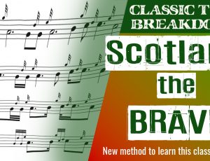 New video and download series! The Classic Tune Breakdown of “Scotland the Brave”!