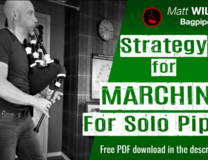 Strategy for Marching for Solo Bagpipers!